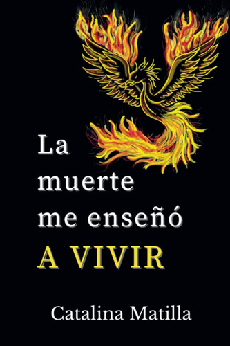 Libro: La Muerte Me Enseñó A Vivir (spanish Edition)