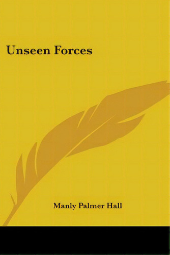 Unseen Forces, De Hall, Manly Palmer. Editorial Kessinger Pub Llc, Tapa Blanda En Inglés