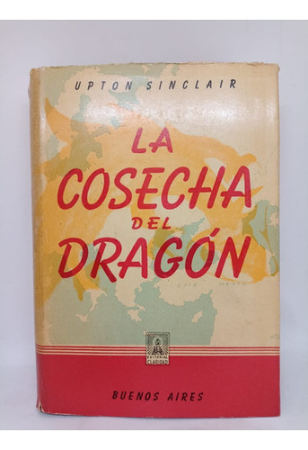 La Cosecha Del Dragon - U. Sincalir - Ed. Claridad - Usado 