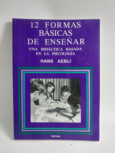 12 Formas Básicas De Enseñar Hans Aebli (Usado)