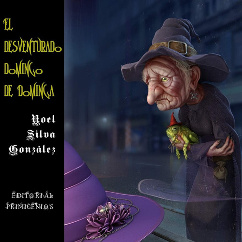 El Desventurado Domingo De Dominga: Libro Ilustrado Para Niños (spanish Edition), De Silva González, Noel., Vol. 1. Editorial Independently Published, Tapa Blanda En Español