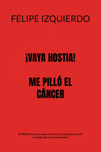 Libro: ¡vaya Hostia! Me Pilló El Cáncer (spanish Edition)