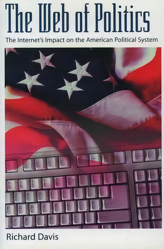 The Web Of Politics, De Richard Davis. Editorial Oxford University Press Inc, Tapa Blanda En Inglés