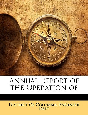 Libro Annual Report Of The Operation Of - District Of Col...