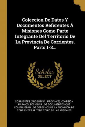 Libro Coleccion De Datos Y Documentos Referentes Misiones...