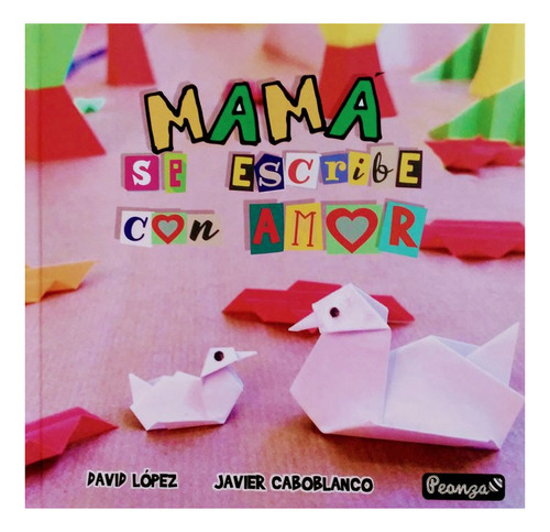 MAMÃÂ SE ESCRIBE CON AMOR, de LÓPEZ GONZÁLEZ, DAVID., vol. 1. Editorial Peonza Ediciones, tapa dura en español