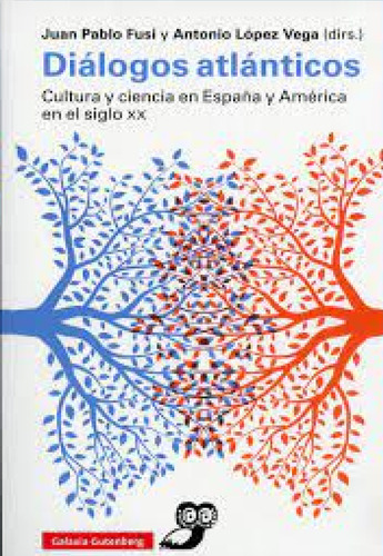 Dialogos Atlanticos - Juan Pablo Fusi, De Juan Pablo Fusi. Editorial Galaxia Gutenberg En Español