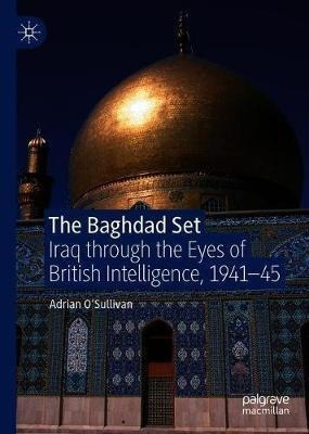 The Baghdad Set : Iraq Through The Eyes Of British Intell...