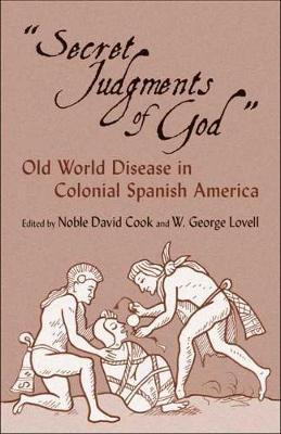 Secret Judgments Of God : Old World Disease In Colonial S...