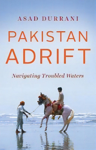 Pakistan Adrift : Navigating Troubled Waters, De Asad Durrani. Editorial C Hurst & Co Publishers Ltd, Tapa Dura En Inglés