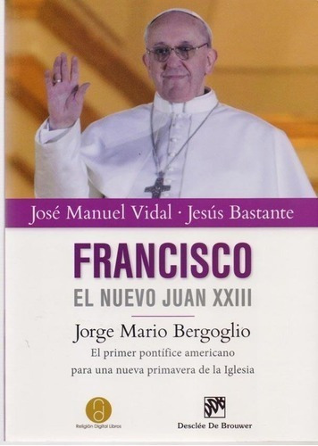 Francisco El Nuevo Juan Xxiii - Jose Manuel Vidal