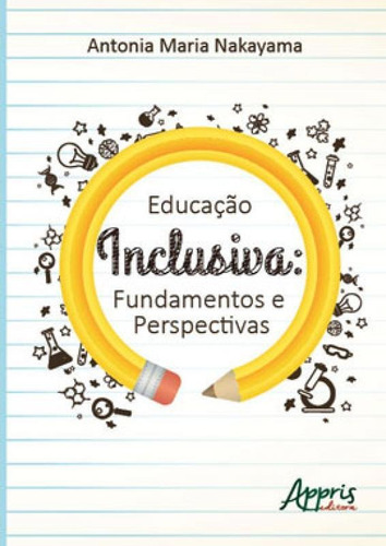 Educação Inclusiva: Fundamentos E Perspectivas: Fundamentos E Perspectivas, De Nakayama, Antonia Maria. Editora Appris, Capa Mole Em Português