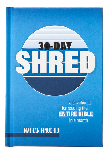 30-day Shred: A Devotional For Reading The Entire Bible In A Month, De Nathan Finochio., Vol. 1. Editorial Broadstreet Publishing, Tapa Dura En Inglés