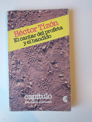 El Cantar Del Profeta Y El Bandido Héctor Tizón