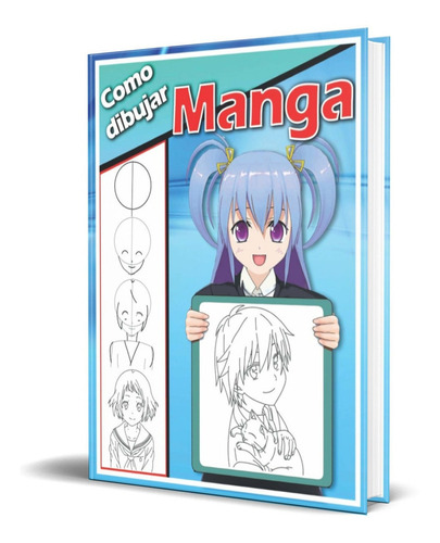 Como Dibujar Manga, De Christina Johnny. Editorial Independently Published, Tapa Blanda En Español, 2020