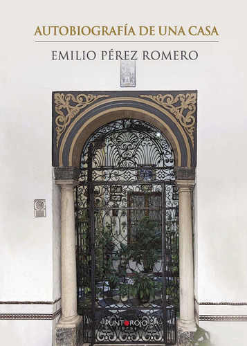 Autobiografía De Una Casa, De Pérez Romero , Emilio.., Vol. 1.0. Editorial Punto Rojo Libros S.l., Tapa Blanda, Edición 1.0 En Español, 2032