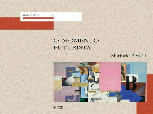 O Momento Futurista: Avant-garde, Avant-guerre, E A Linguagem Da Ruptura, De Perloff, Marjorie. Editora Edusp, Capa Mole Em Português