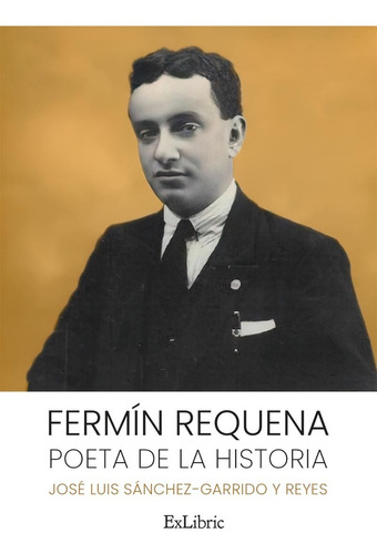 Fermín Requena. Poeta De La Historia - José Luis Sánchez-...