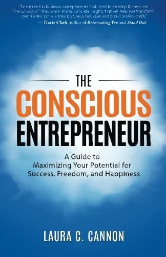 The Conscious Entrepreneur: A Guide To Maximizing Your Potential For Success, Freedom, And, De Cannon, Laura C.. Editorial One Tribe Press, Tapa Blanda En Inglés