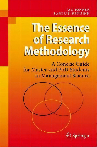 The Essence Of Research Methodology, De Jan Jonker. Editorial Springer Verlag Berlin Heidelberg Gmbh Co Kg, Tapa Blanda En Inglés