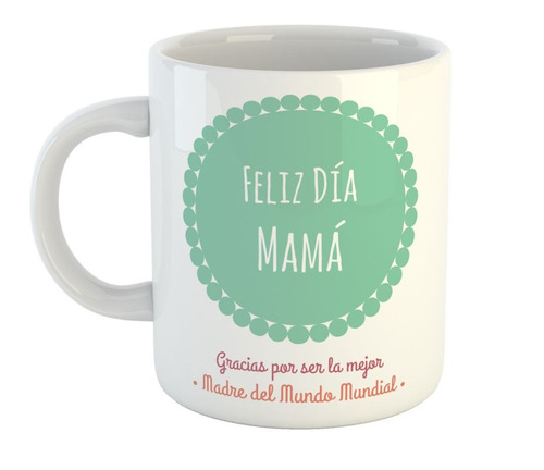 Taza De Ceramica Dia De La Madre Feliz La Mejor Del Mundo M1