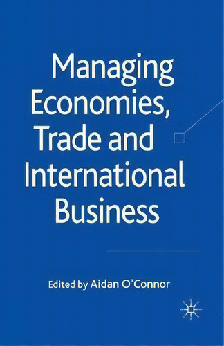 Managing Economies, Trade And International Business, De A. O'nor. Editorial Palgrave Macmillan, Tapa Blanda En Inglés
