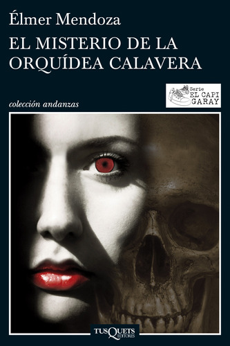 El misterio de la orquídea calavera, de Mendoza, Élmer. Serie Andanzas Editorial Tusquets México, tapa blanda en español, 2014