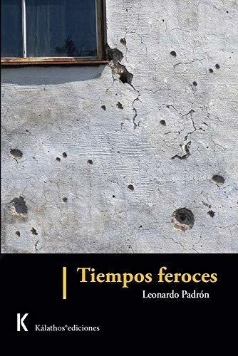 Tiempos Feroces - Padron, Leonardo, De Padrón, Leonardo. Editorial Independently Published En Español