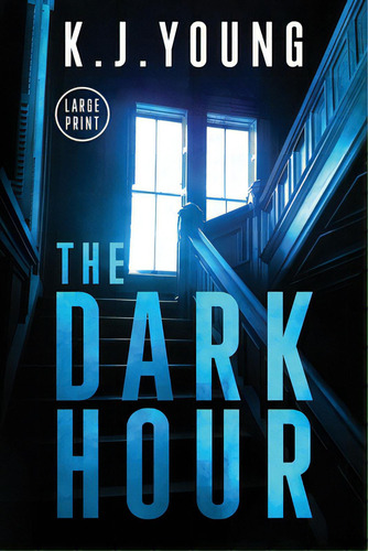 The Dark Hour: Large Print, De Young, K. J.. Editorial Lightning Source Inc, Tapa Blanda En Inglés