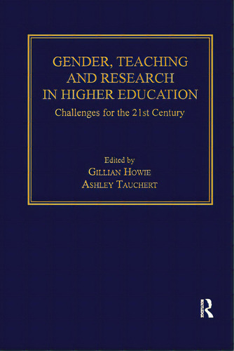 Gender, Teaching And Research In Higher Education: Challenges For The 21st Century, De Howie, Gillian. Editorial Routledge, Tapa Blanda En Inglés