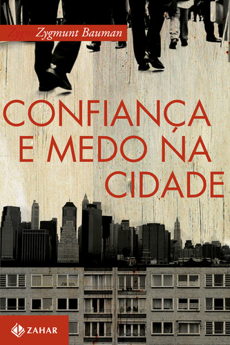 Confiança e medo na cidade, de Bauman, Zygmunt. Editorial ZAHAR, capa mole em português, 2009