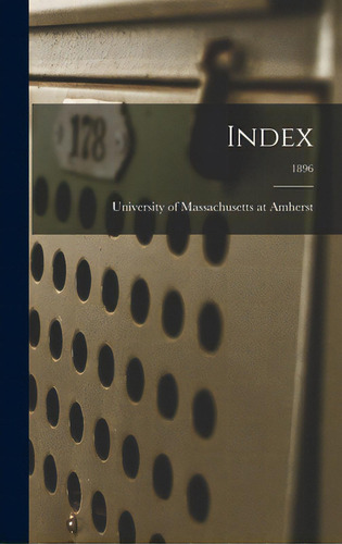 Index; 1896, De University Of Massachusetts At Amherst. Editorial Legare Street Pr, Tapa Dura En Inglés