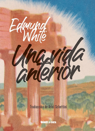 Una Vida Anterior, De Edmund White. Editorial Blatt & Rios, Tapa Blanda, Edición 1 En Español, 2024