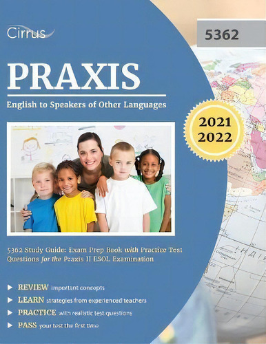 Praxis English To Speakers Of Other Languages 5362 Study Guide : Exam Prep Book With Practice Tes..., De Cirrus., Vol. 1. Editorial Cirrus Test Prep, Tapa Blanda En Inglés, 2021