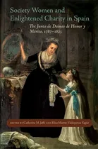 Comprar Libro Society Women And Enlightened Charity In Spain: The...