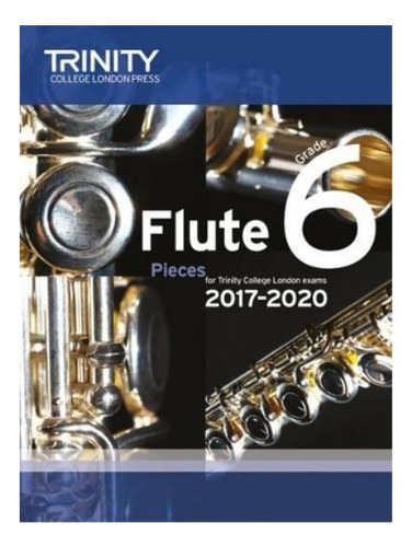 Trinity College London: Flute Exam Pieces Grade 6 2017. Eb6