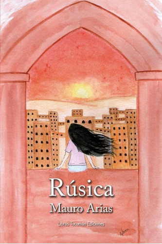 Rúsica, De Mauro David Fenelón Arias. Editorial Libros Tucuman Ediciones, Tapa Blanda En Español, 2023