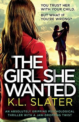 The Girl She Wanted An Absolutely Gripping Psychological Th, De Slater, K.l.. Editorial Bookouture, Tapa Blanda En Inglés, 2020