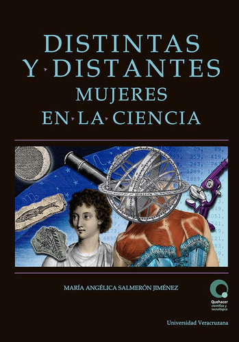 Distitntas Y Distantes. Mujeres En La Ciencia, De María Angélica Salmerón Jiménez. Editorial Universidad Veracruzana, Tapa Blanda En Español, 2018