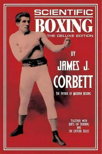 Scientific Boxing : The Deluxe Edition, De James J Corbett. Editorial Promethean Press, Tapa Blanda En Inglés