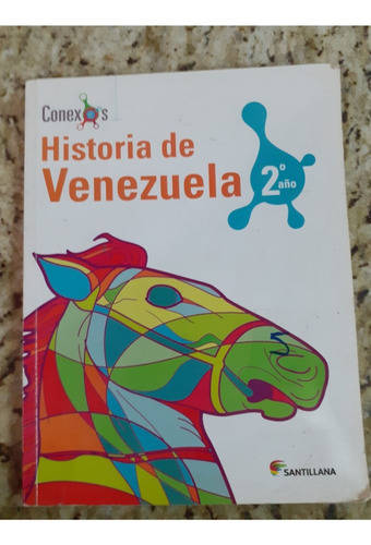 Historia De Venezuela, 2do Año, Conexos, Santillana