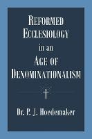 Libro Reformed Ecclesiology In An Age Of Denominationalis...
