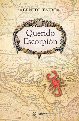 Querido Escorpión, De Benito Taibo., Vol. 1.0. Editorial Planeta, Tapa Blanda, Edición 1.0 En Español, 2023