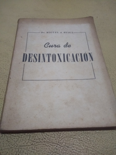 Cura De Desintoxicacion Dr. Miguel A. Huici 1945