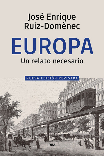 Europa, un relato necesario, de Ruiz-Domènec, José Enrique. Editorial RBA Libros, tapa dura en español