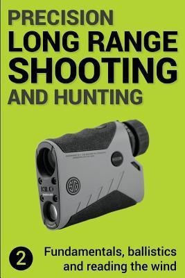 Precision Long Range Shooting And Hunting V2 : Fundamenta...