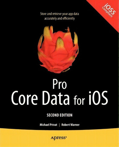 Pro Core Data For Ios, Second Edition, De Robert Warner. Editorial Springer-verlag Berlin And Heidelberg Gmbh & Co. Kg, Tapa Blanda En Inglés, 2011