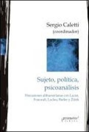 Sujeto  Politica Y Psicoanalisis - Caletti S (libro)