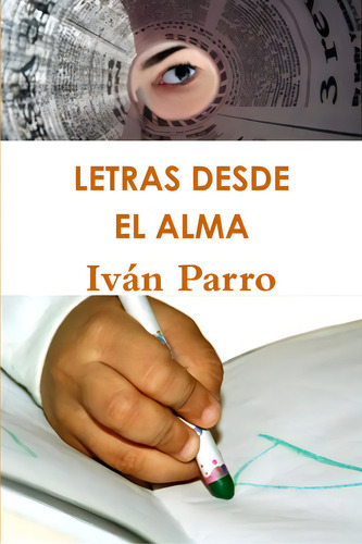 Letras Desde El Alma, De Parro, Iván., Vol. 1. Editorial Lulu Pr, Tapa Blanda En Español