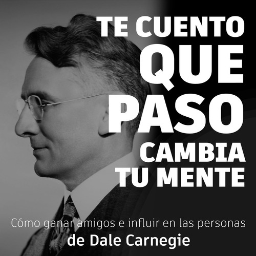 Como Ganar Amigos E Influir En Las Personas De Dale Carnegie